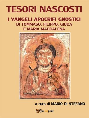 cover image of Tesori nascosti. I vangeli apocrifi gnostici di Tommaso, Filippo, Giuda e Maria Maddalena